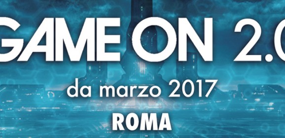 VIDEOGAMES. GAME ON sbarca a Roma. | Dal 3 Marzo.